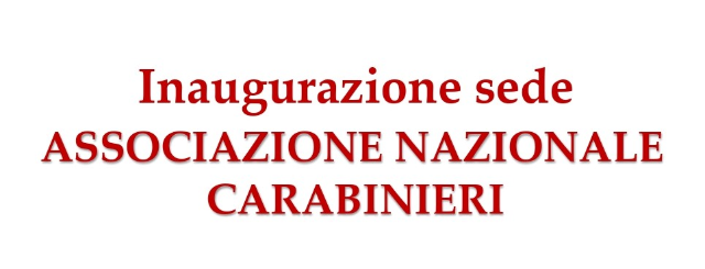 Inaugurazione sede Associazione Nazionale Carabinieri